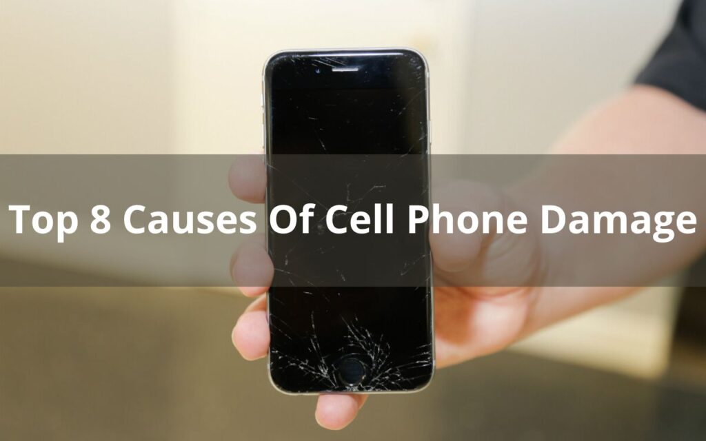Top 8 Causes Of Cell Phone Damage